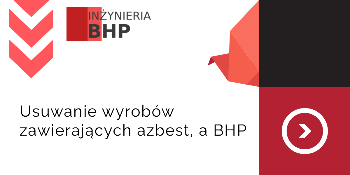 Usuwanie wyrobów zawierających azbest, a BHP